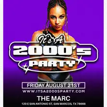 8.21 | It's a 2000's Party at The Marc | San Marcos TX