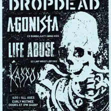 Dropdead, Agonista, Life Abuse, Kasso