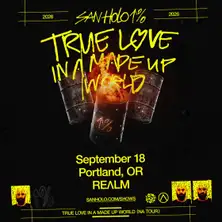 San Holo Presents: TRUE LOVE IN A MADE UP WORLD