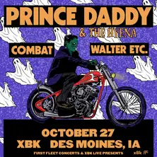 Prince Daddy and the Hyena w/Combat and Walter Etc.