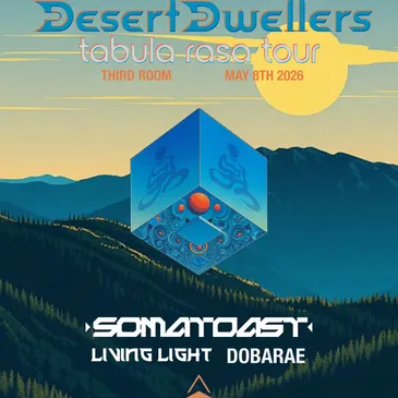 Desert Dwellers w/ Somatoast, Living Light & Dobarae