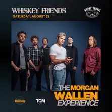 Whiskey Friends: The Morgan Wallen Experience (outdoors)