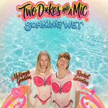 Two Dykes and a Mic: Soaking Wet Tour