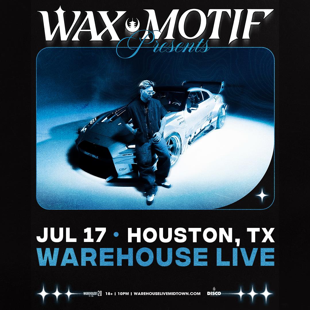 Wax Motif - HOUSTON