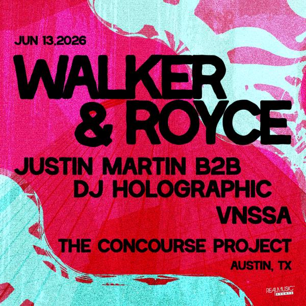 Walker & Royce + Justin Martin b2b DJ Holographic + VNSSA