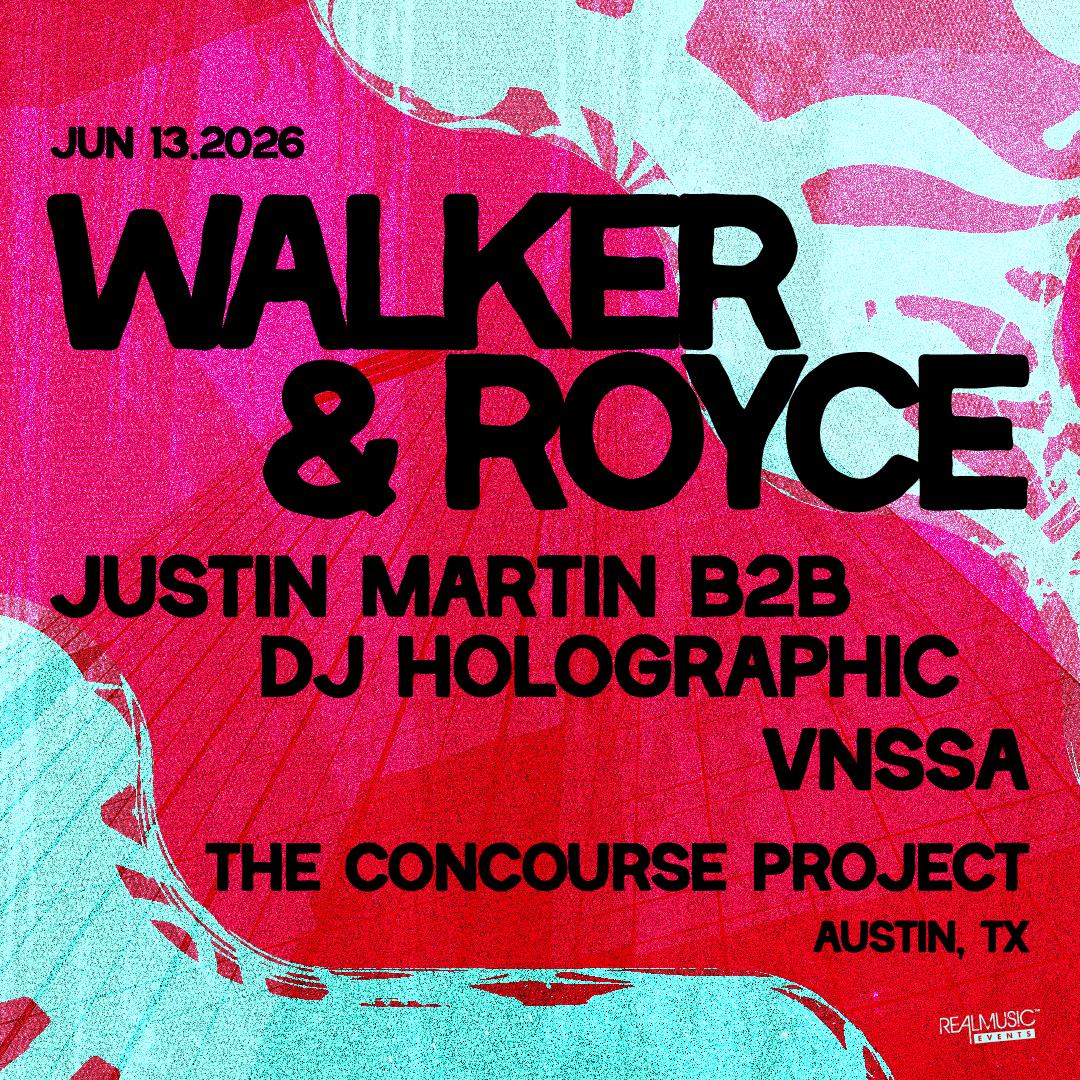 Walker & Royce + Justin Martin b2b DJ Holographic + VNSSA