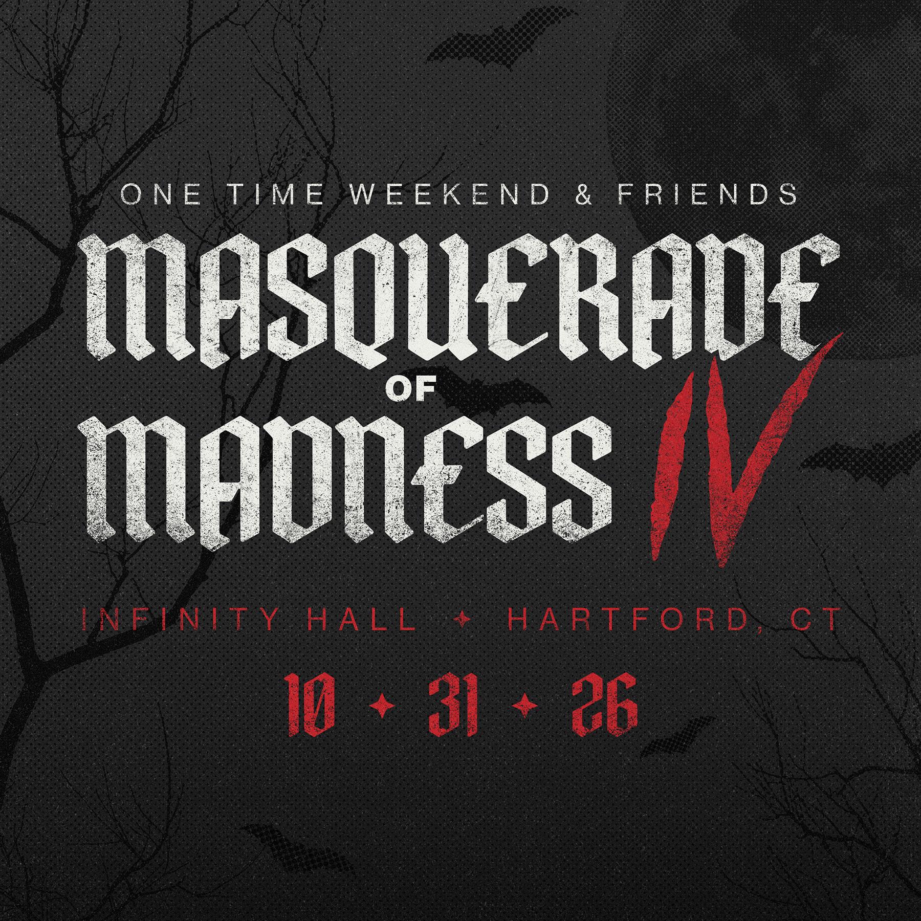 One Time Weekend & Friends &ndash; Masquerade of Madness IV