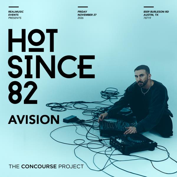 Hot Since 82 + Avision at The Concourse Project