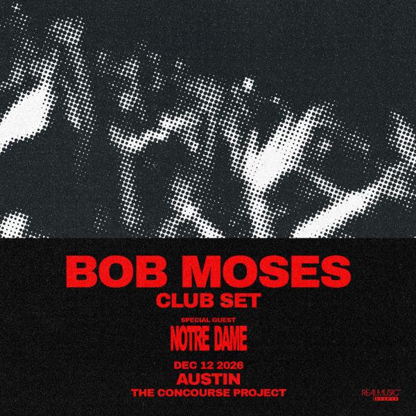 Bob Moses (Club Set) + Notre Dame at The Concourse Project